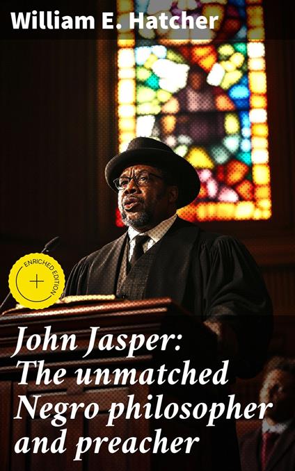 John Jasper: The unmatched Negro philosopher and preacher