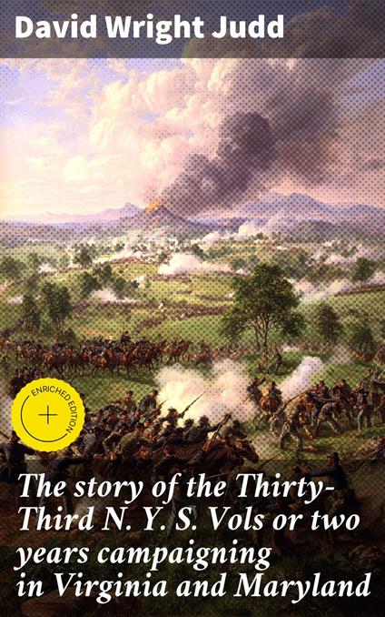 The story of the Thirty-Third N. Y. S. Vols or two years campaigning in Virginia and Maryland