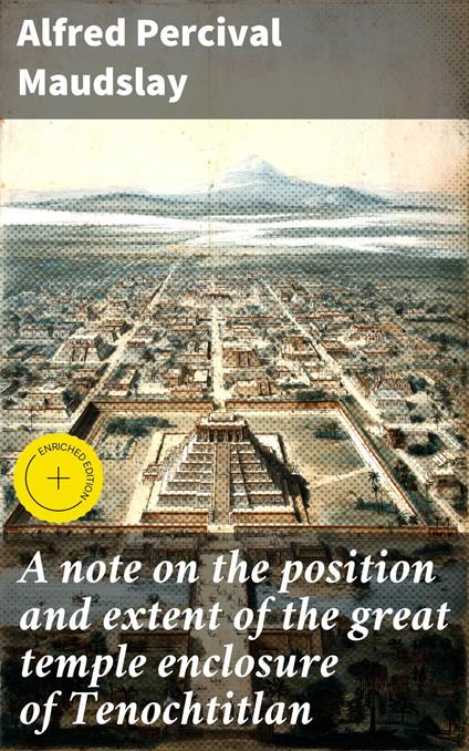 A note on the position and extent of the great temple enclosure of Tenochtitlan