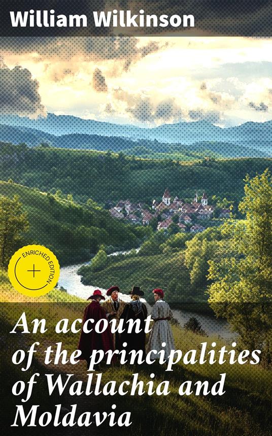 An account of the principalities of Wallachia and Moldavia