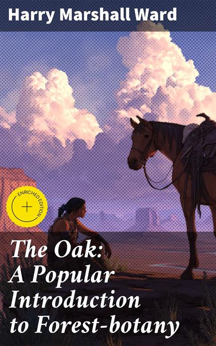 The Oak: A Popular Introduction to Forest-botany