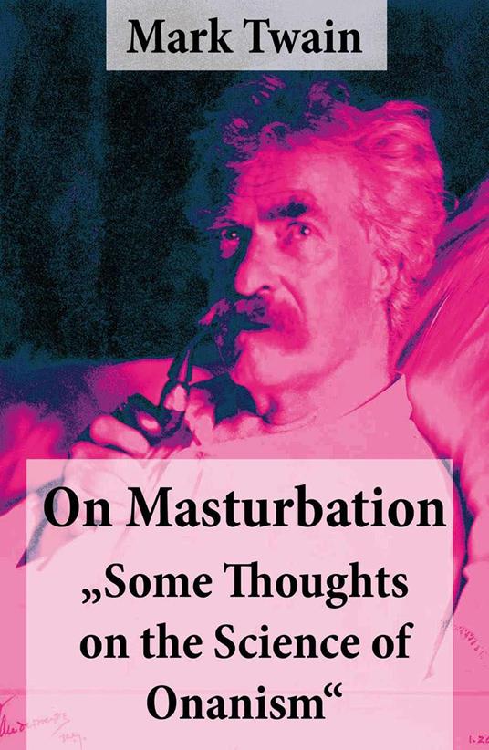 On Masturbation: "Some Thoughts on the Science of Onanism"
