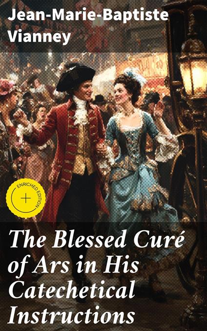 The Blessed Curé of Ars in His Catechetical Instructions