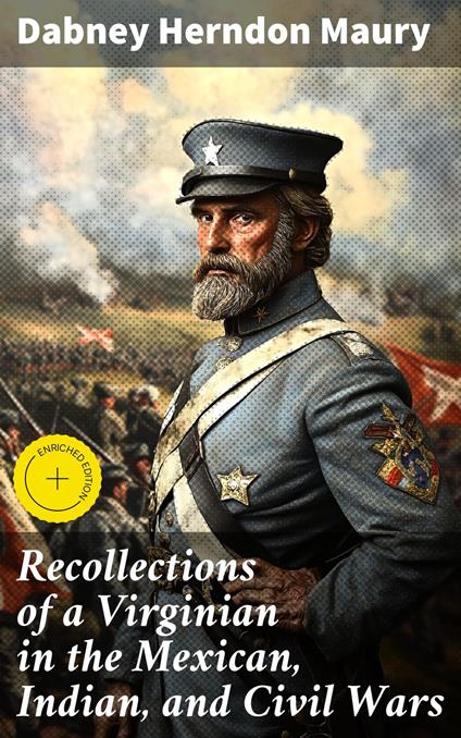 Recollections of a Virginian in the Mexican, Indian, and Civil Wars