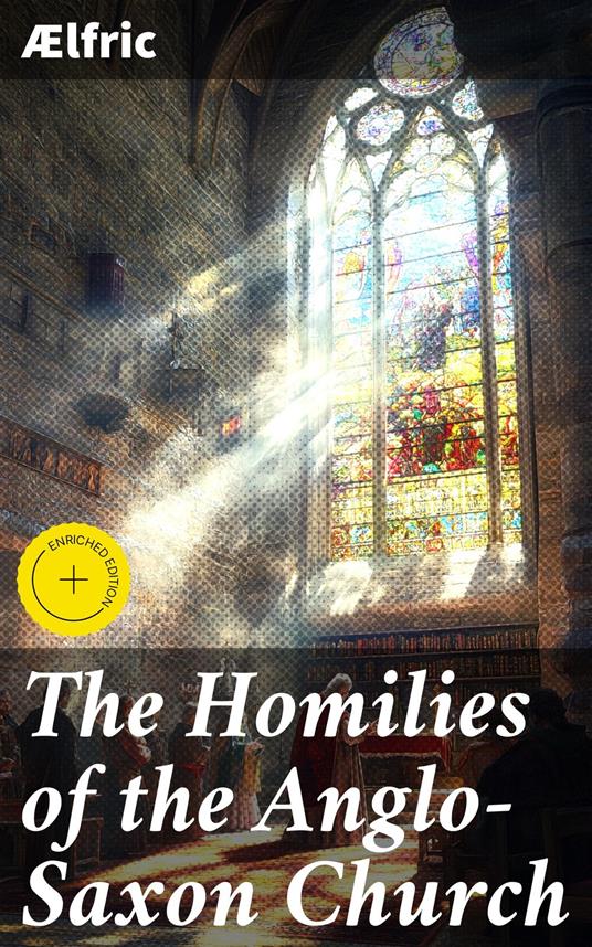 The Homilies of the Anglo-Saxon Church