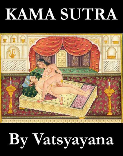 Kama Sutra (The annotated original english translation by Sir Richard Francis Burton)