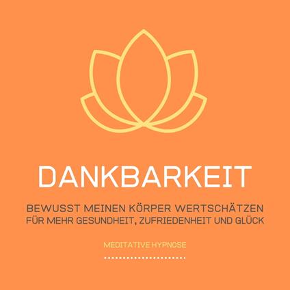Dankbarkeit: Bewusst meinen Körper wertschätzen