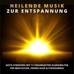 Heilende Musik zur Entspannung