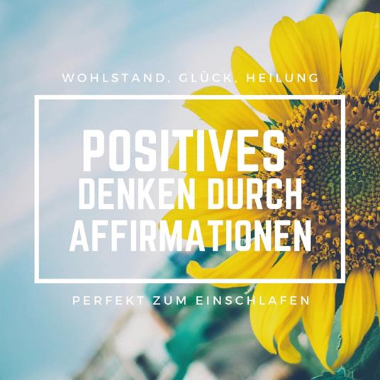 Positives Denken durch Affirmationen: Perfekt zum Einschlafen