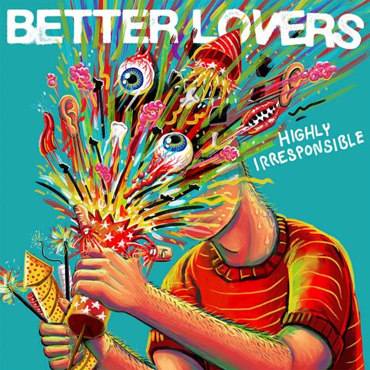 Highly Irresponsible - CD Audio di Better Lovers