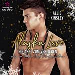 Ein Arzt zum Verlieben - Alaska Christmas Love, Band 2 (Ungekürzt)