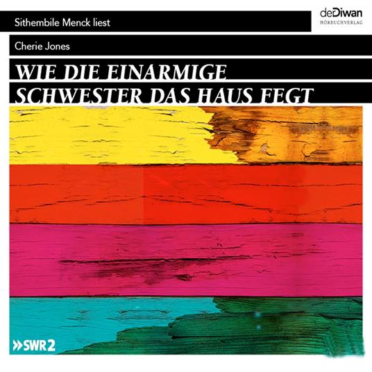 Wie die einarmige Schwester das Haus fegt (Ungekürzt)