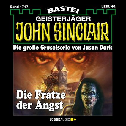 Die Fratze der Angst - John Sinclair, Band 1717 (Ungekürzt)