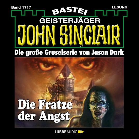 Die Fratze der Angst - John Sinclair, Band 1717 (Ungekürzt)