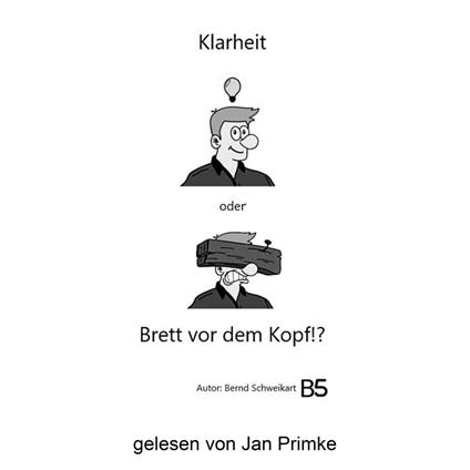 Klarheit oder Brett vor dem Kopf!? (ungekürzt)