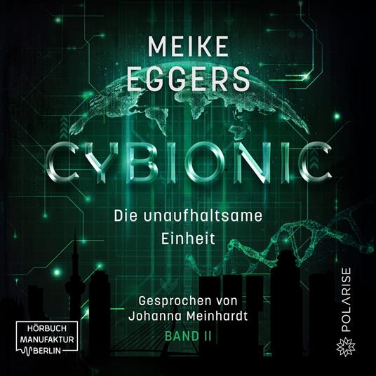 Die unaufhaltsame Einheit - Cybionic, Band 2 (ungekürzt)