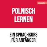Polnisch lernen - Sprachkurse für Anfänger (ungekürzt)
