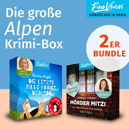 Die große Alpen Krimi-Box - Die Alpen sehen und sterben: MörderMitzi Krimi + Die letzte Pille bringt den Tod: Allgäu Krimi (ungekürzt)