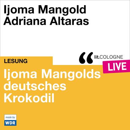 Ijoma Mangolds deutsches Krokodil - lit.COLOGNE live (Ungekürzt)