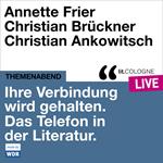 Ihre Verbindung wird gehalten. Das Telefon in der Literatur - lit.COLOGNE live (Ungekürzt)