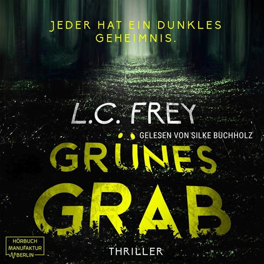 Grünes Grab: Jeder hat ein dunkles Geheimnis - Psychothriller (ungekürzt)