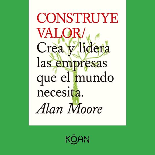 CONSTRUYE VALOR - Crea y lidera las empresas que el mundo necesita