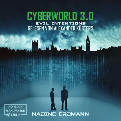 Evil Intentions - CyberWorld, Band 3 (ungekürzt)