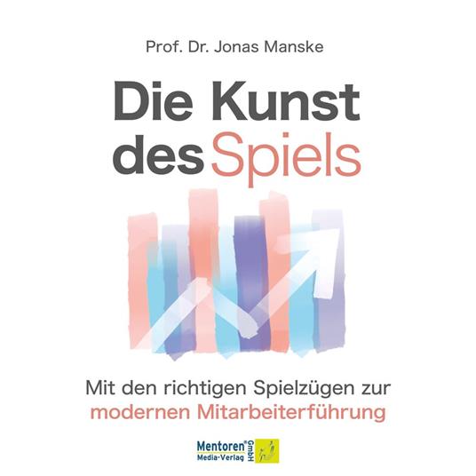 Die Kunst des Spiels - Mit den richtigen Spielzügen zur Mitarbeiterführung (ungekürzt)