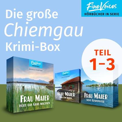 Die große Chiemgau Krimi-Box - Frau Maier fischt im Trüben + Frau Maier hört das Gras wachsen + Frau Maier sieht Gespenster (ungekürzt)