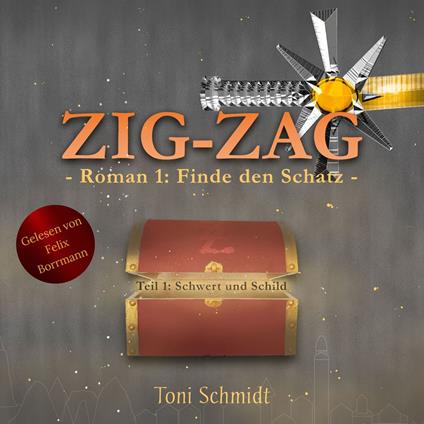 ZIG-ZAG Roman 1: Finde den Schatz - Teil 1 Schwert und Schild - ZIG-ZAG Saga - Hauptreihe, Band 1 (ungekürzt)