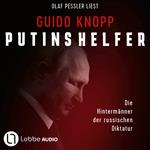 Putins Helfer - Die Hintermänner der russischen Diktatur (Ungekürzt)