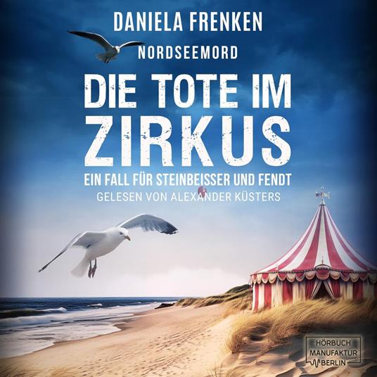 Nordseemord - Die Tote im Zirkus - Steinbeisser und Fendt, Band 6 (ungekürzt)