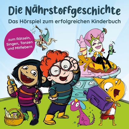 Die Nährstoffgeschichte. Begeistert Kinder für gemüsiale Superkräfte - Das Hörspiel zum Kinderbuch. Für Kinder von 5 bis 10 Jahren. Ernährungskunde & Gesundheitserziehung: spielerisch entdecken (ungekürzt)