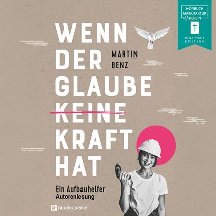 Wenn der Glaube keine Kraft hat - Ein Aufbauhelfer (ungekürzt)