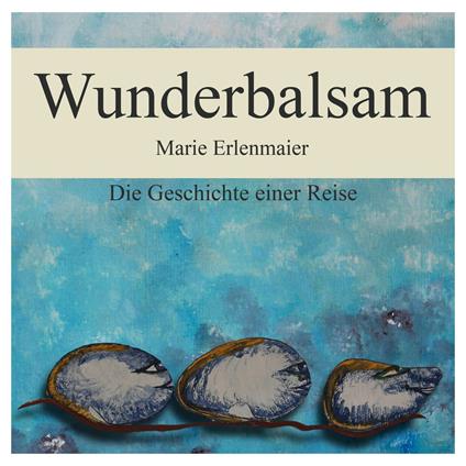 Wunderbalsam - Die Geschichte einer Reise (ungekürzt)