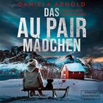 Das Aupair Mädchen - Psychothriller (ungekürzt)