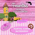 Feuertod: Mord im Schlossgarten - Hinterdobler-Reihe, Band 7 (ungekürzt)