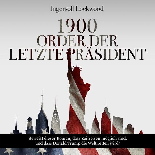 1900 oder Der letzte Präsident (Ungekürzt)