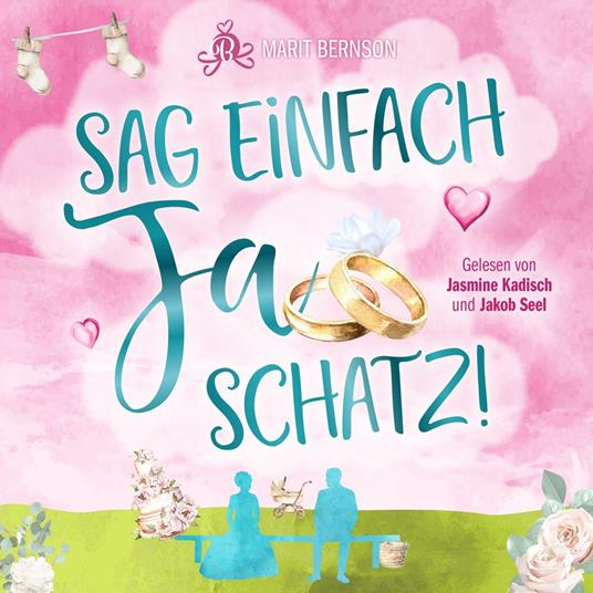 Sag einfach Ja, Schatz! (ungekürzt)