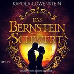 Das Bernsteinschwert - Die Bernstein-Chroniken, Band 3 (ungekürzt)
