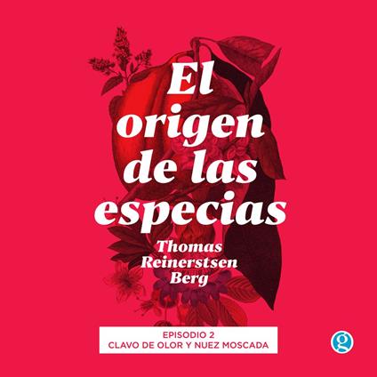 Clavo de olor y nuez moscada - El origen de las especias, Episodio 2