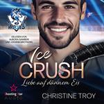 Ice Crush: Liebe auf dünnem Eis - Ice Wolves, Band 2 (ungekürzt)