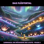 Traumreisen für Kinder, Staffel 1: Luminara: Die Rückkehr des Lichts, Folge 2: Das Flu¨stertal (ungekürzt)