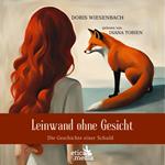 Leinwand ohne Gesicht - Die Geschichte einer Schuld (ungekürzt)