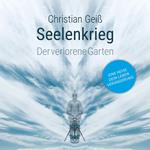 Seelenkrieg - Der verlorene Garten (ungekürzt)