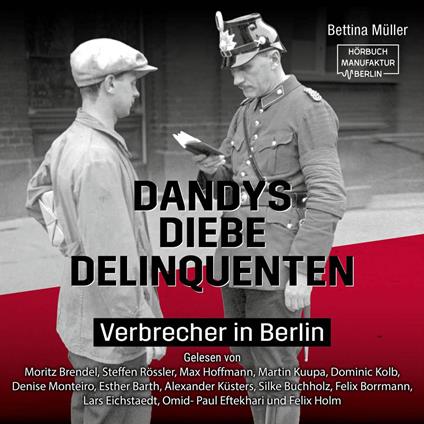 Dandys, Diebe, Delinquenten - Verbrecher in Berlin (ungekürzt)