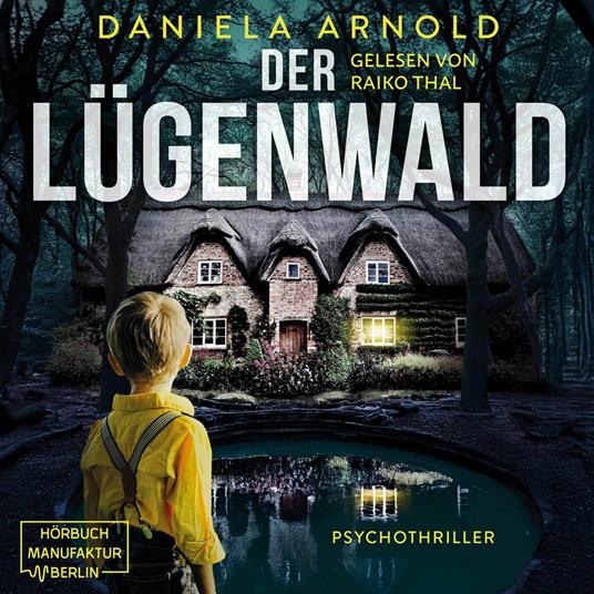 Der Lügenwald - Psychothriller (ungekürzt)