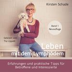 Leben mit dem Lymphödem - Erfahrungen und praktische Tipps für Betroffene und Interessierte (ungekürzt)