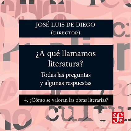 ¿Cómo se valoran las obras literarias? - ¿Para qué sirve la literatura? - Todas las preguntas y algunas respuestas, Parte 4