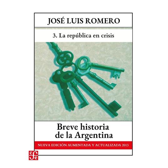 La república en crisis - Breve historia de la Argentina - Nueva edición aumentada y actualizada 2013, Parte 3